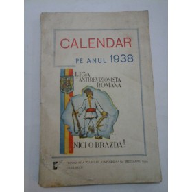 CALENDAR  PE ANUL 1938   LIGA ANTIREVIZIONISTA ROMANA  NICI O BRAZDA!